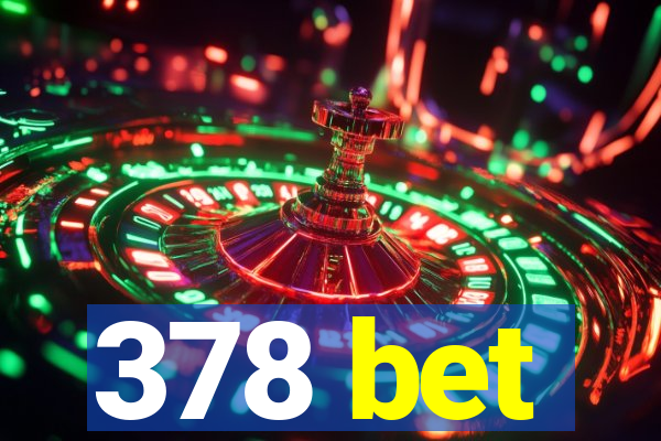 378 bet